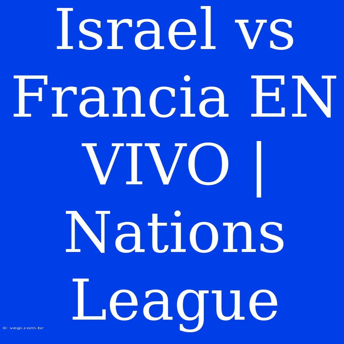 Israel Vs Francia EN VIVO | Nations League