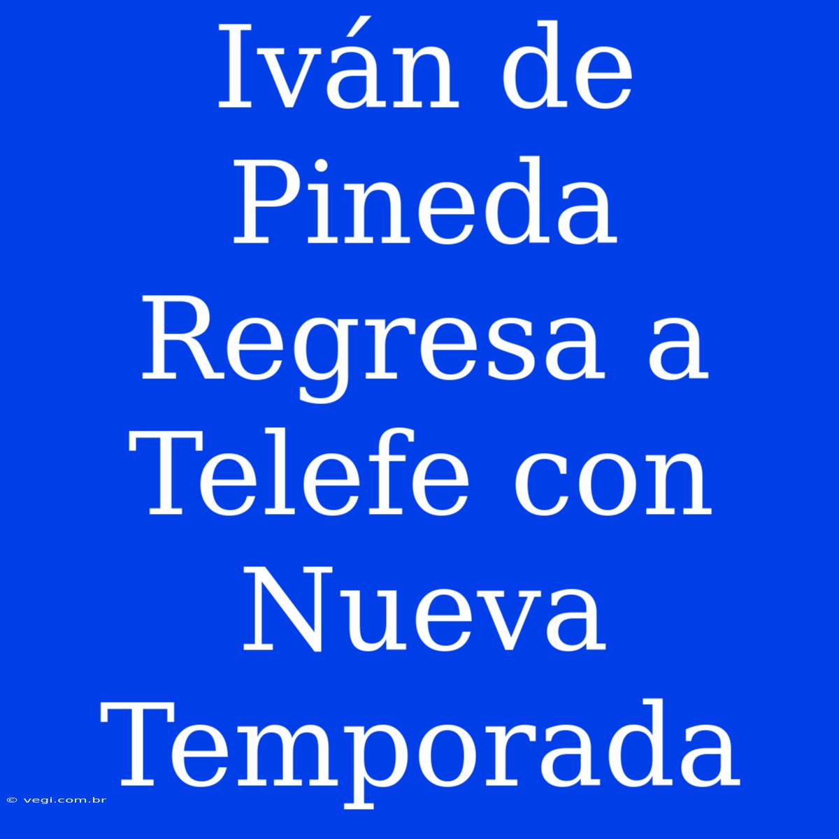 Iván De Pineda Regresa A Telefe Con Nueva Temporada