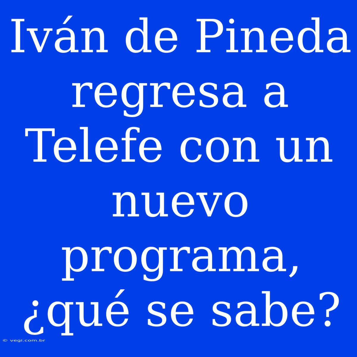 Iván De Pineda Regresa A Telefe Con Un Nuevo Programa, ¿qué Se Sabe?