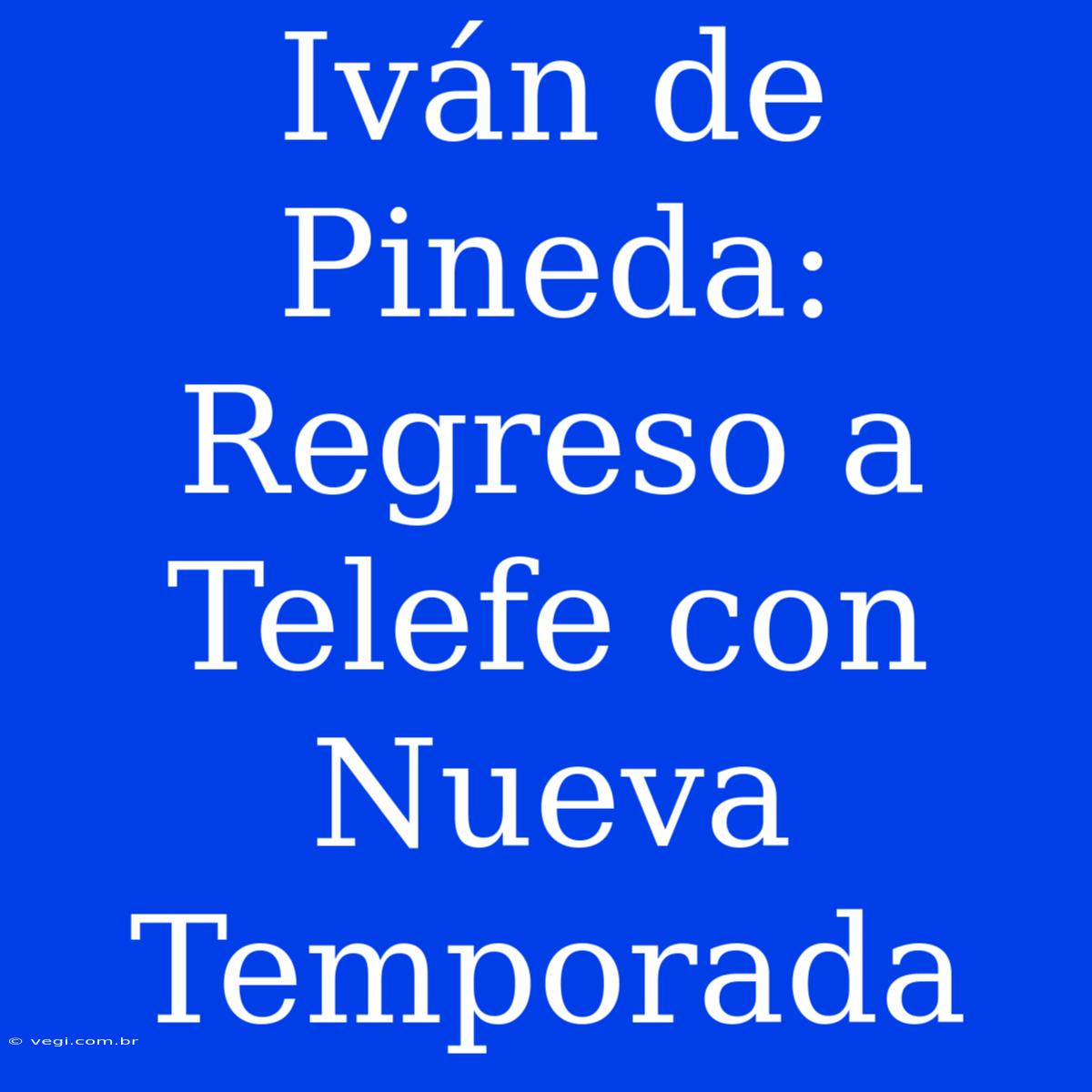 Iván De Pineda: Regreso A Telefe Con Nueva Temporada