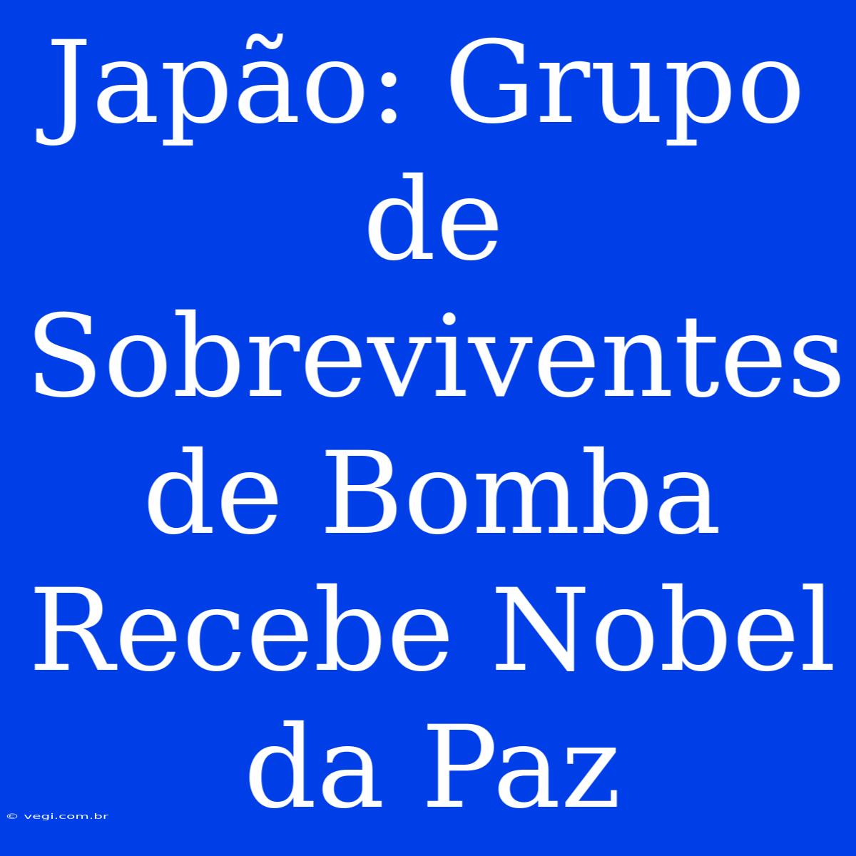 Japão: Grupo De Sobreviventes De Bomba Recebe Nobel Da Paz 