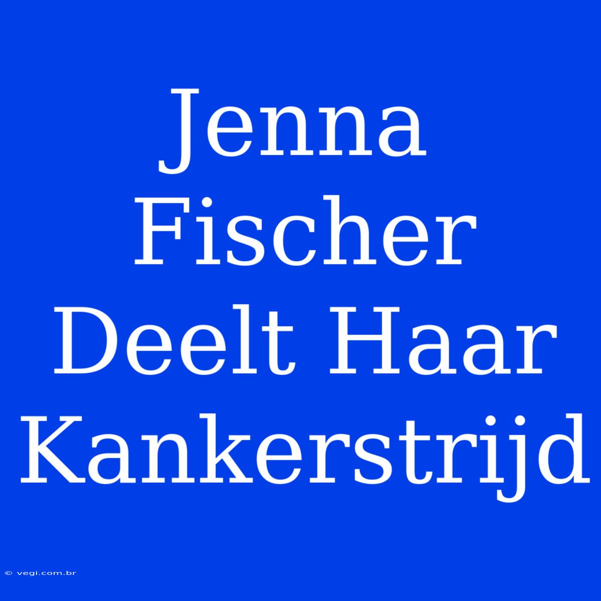 Jenna Fischer Deelt Haar Kankerstrijd