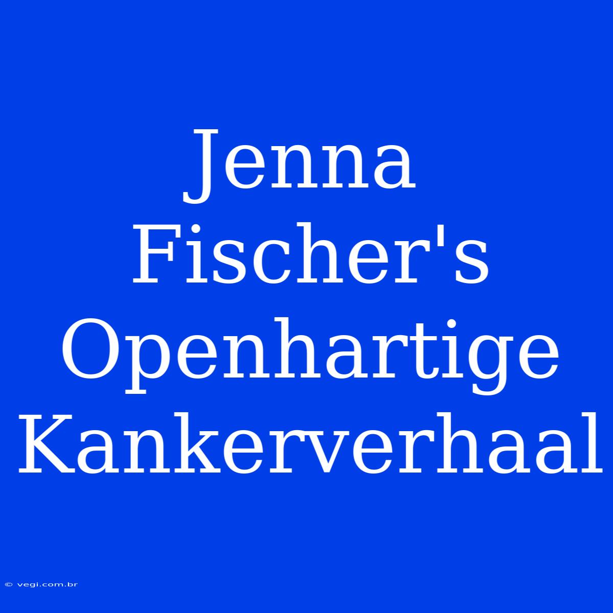 Jenna Fischer's Openhartige Kankerverhaal