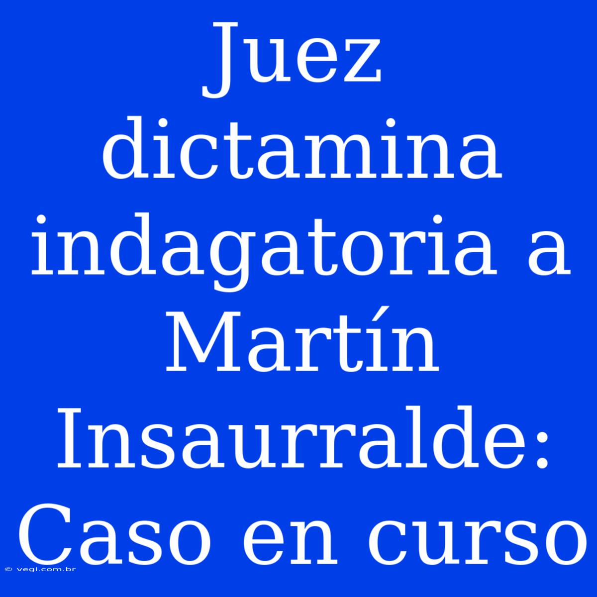 Juez Dictamina Indagatoria A Martín Insaurralde: Caso En Curso 