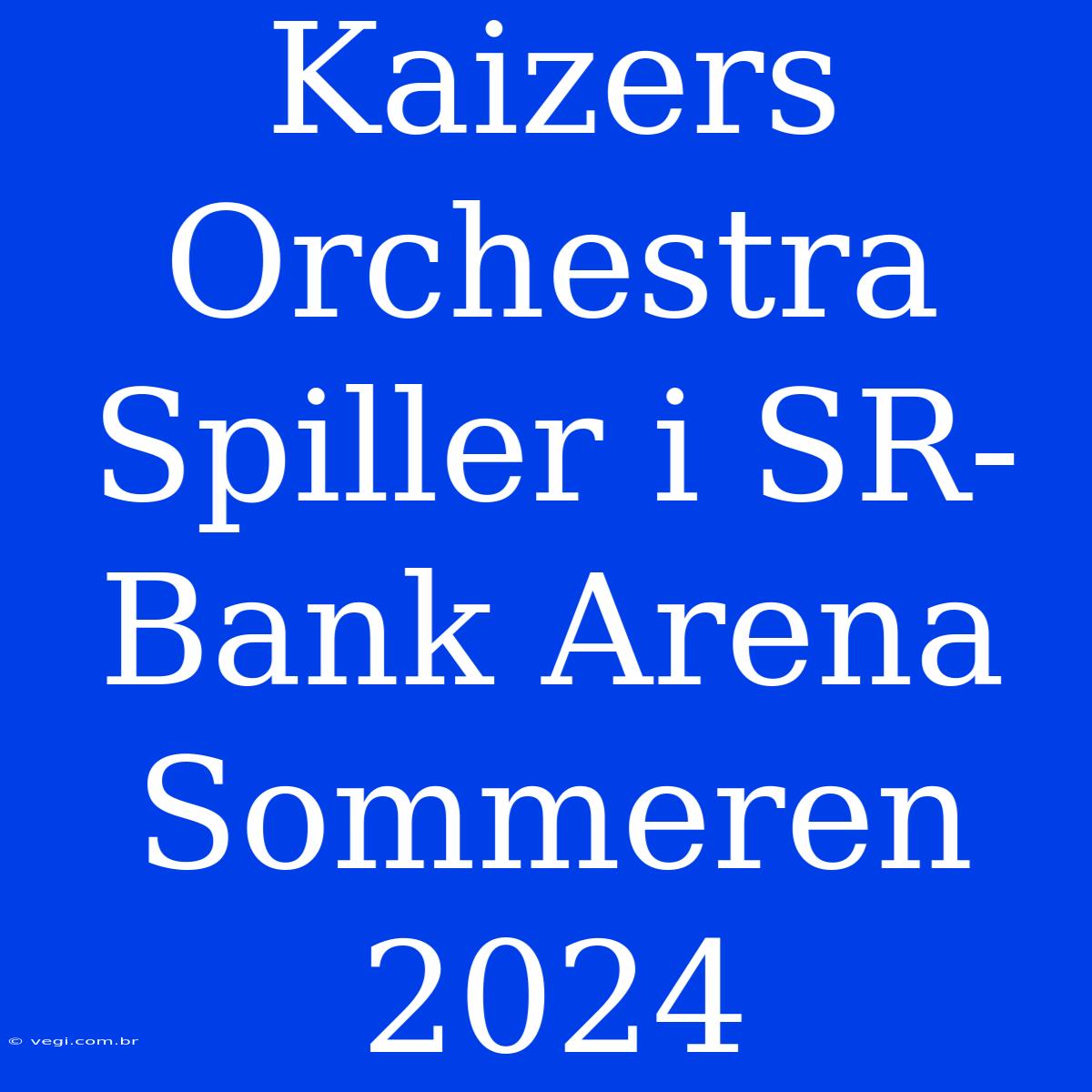 Kaizers Orchestra Spiller I SR-Bank Arena Sommeren 2024