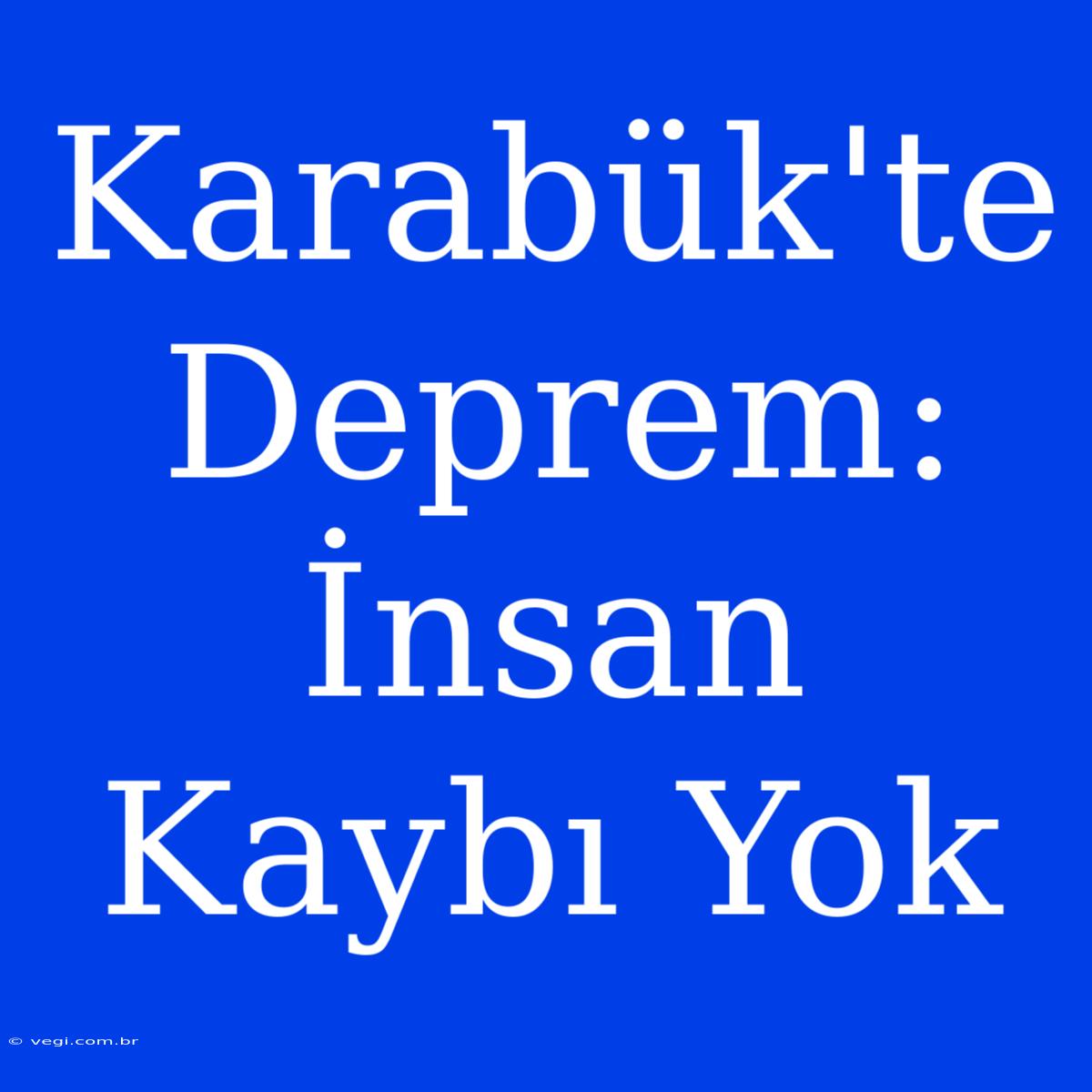 Karabük'te Deprem: İnsan Kaybı Yok