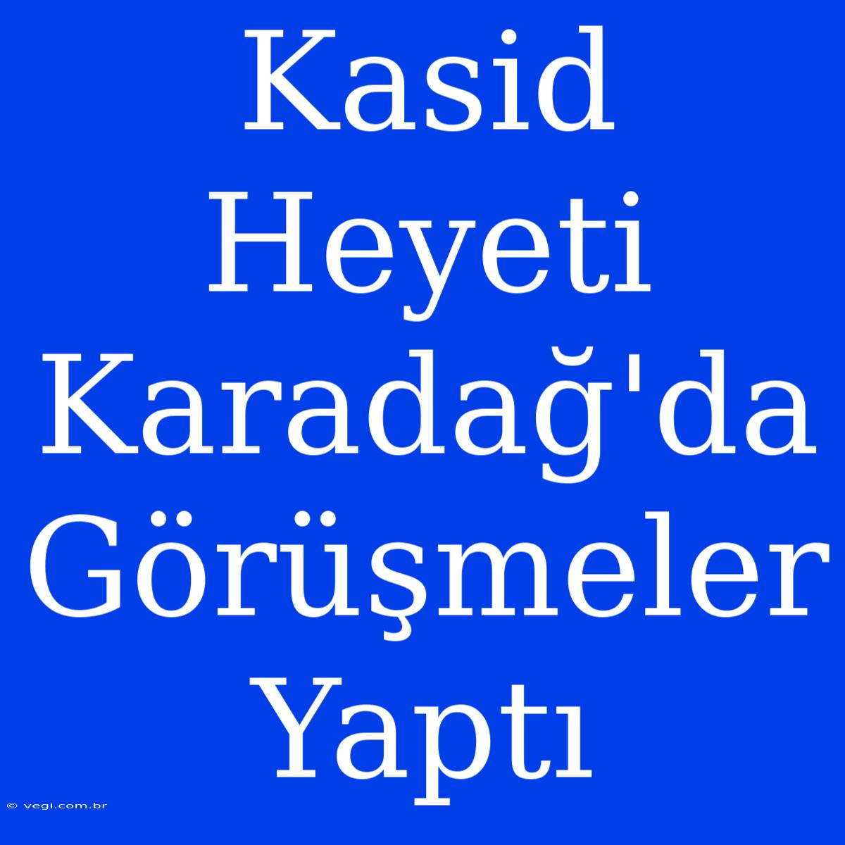 Kasid Heyeti Karadağ'da Görüşmeler Yaptı