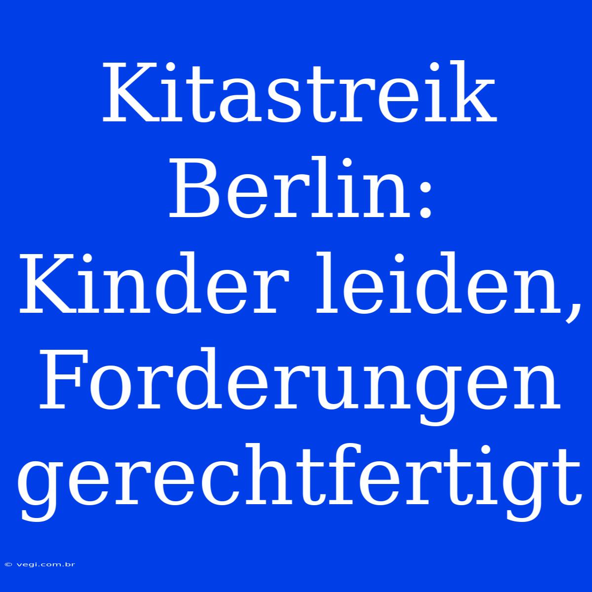 Kitastreik Berlin: Kinder Leiden, Forderungen Gerechtfertigt