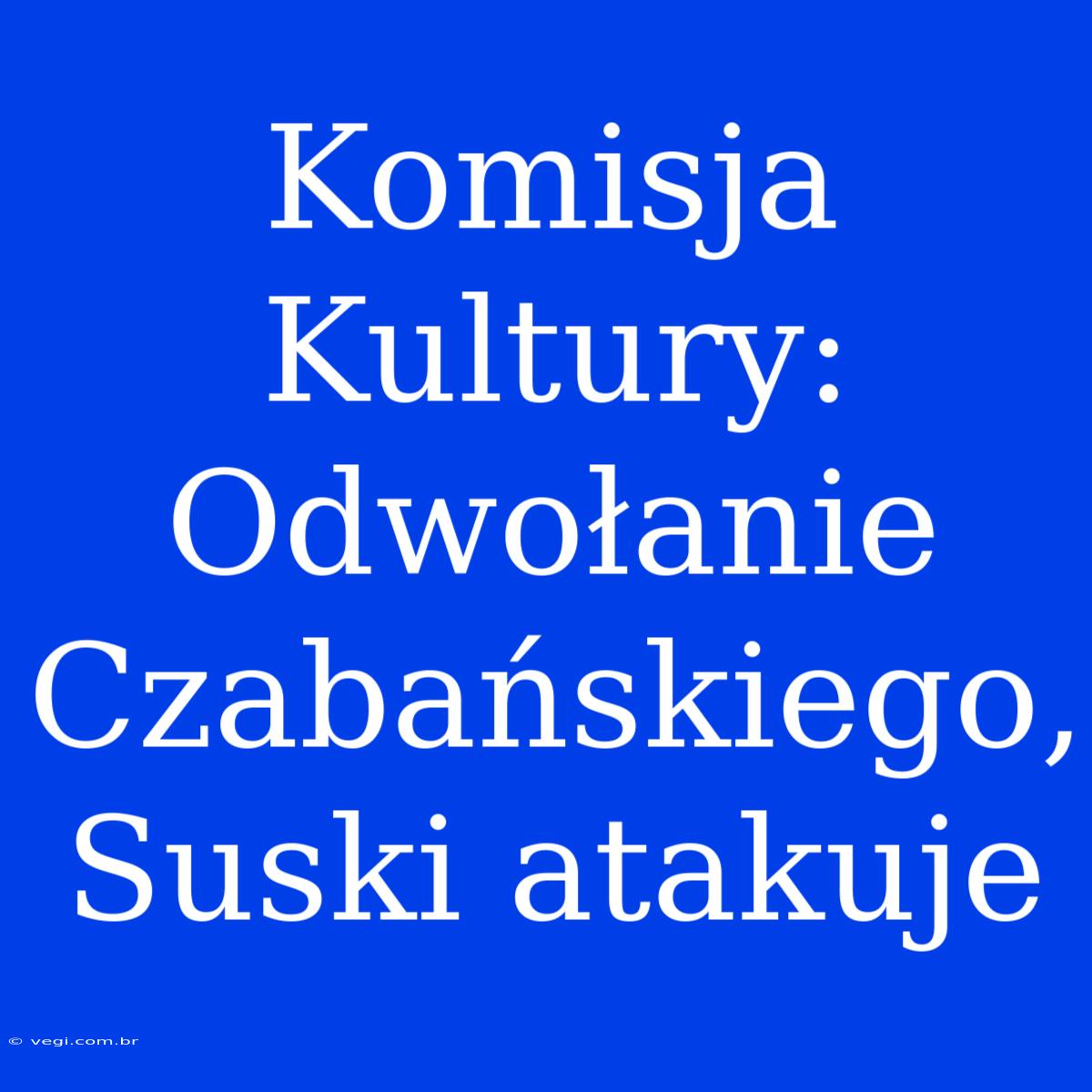 Komisja Kultury: Odwołanie Czabańskiego, Suski Atakuje