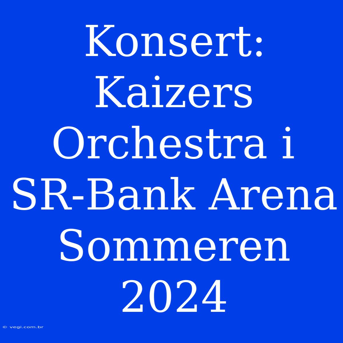 Konsert: Kaizers Orchestra I SR-Bank Arena Sommeren 2024