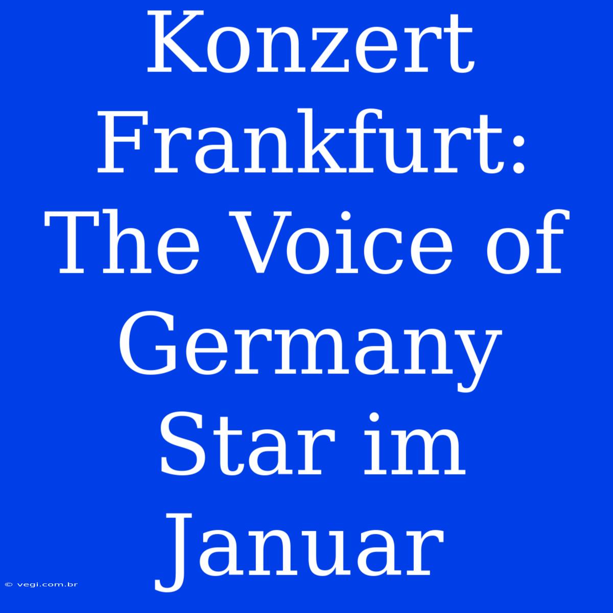 Konzert Frankfurt: The Voice Of Germany Star Im Januar