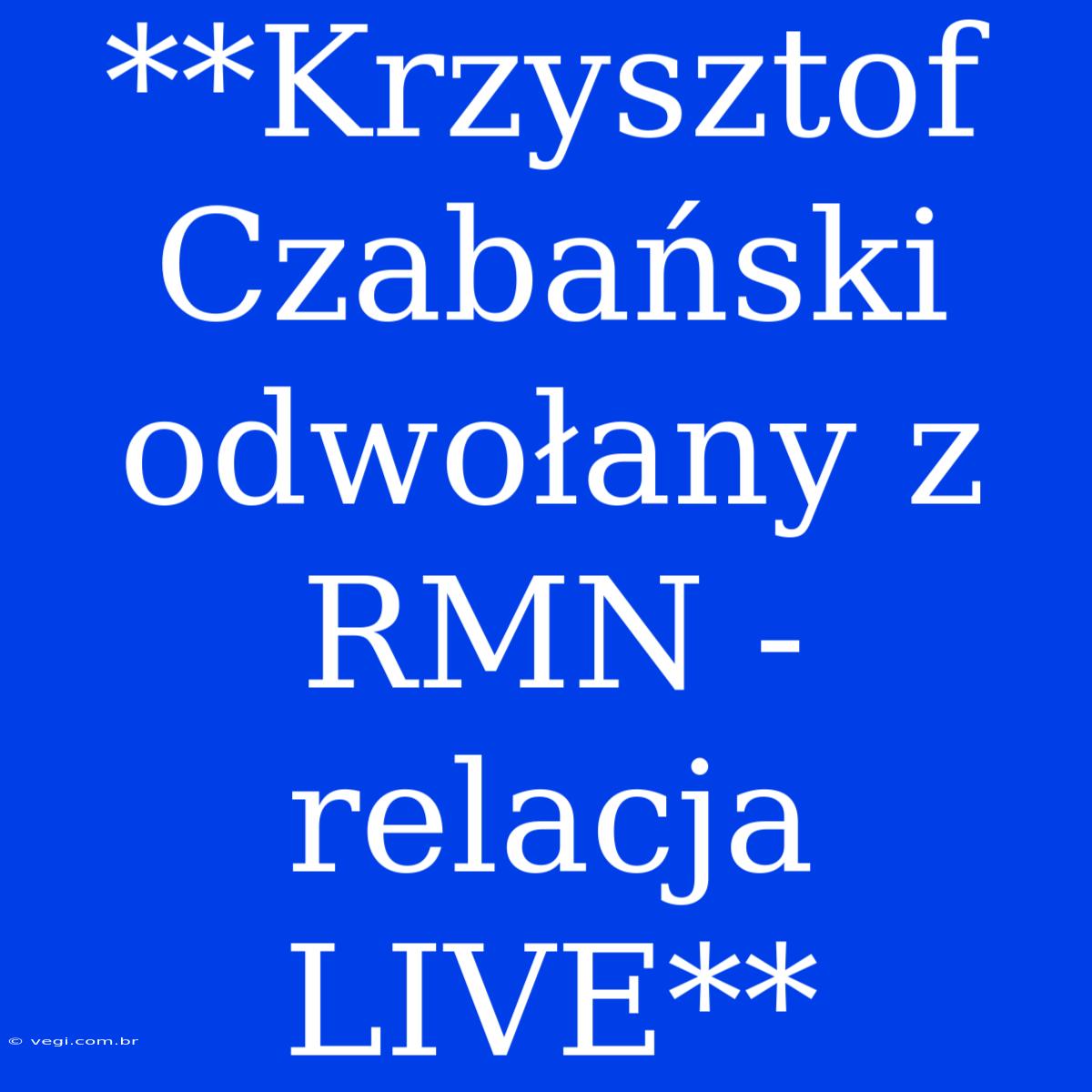 **Krzysztof Czabański Odwołany Z RMN - Relacja LIVE**