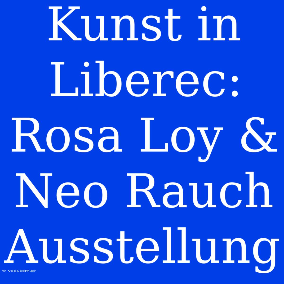 Kunst In Liberec: Rosa Loy & Neo Rauch Ausstellung