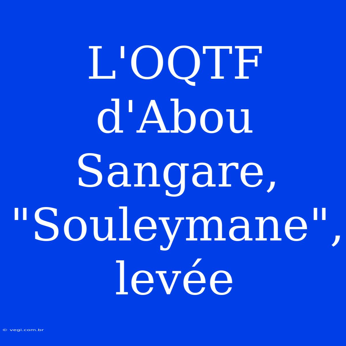 L'OQTF D'Abou Sangare, 