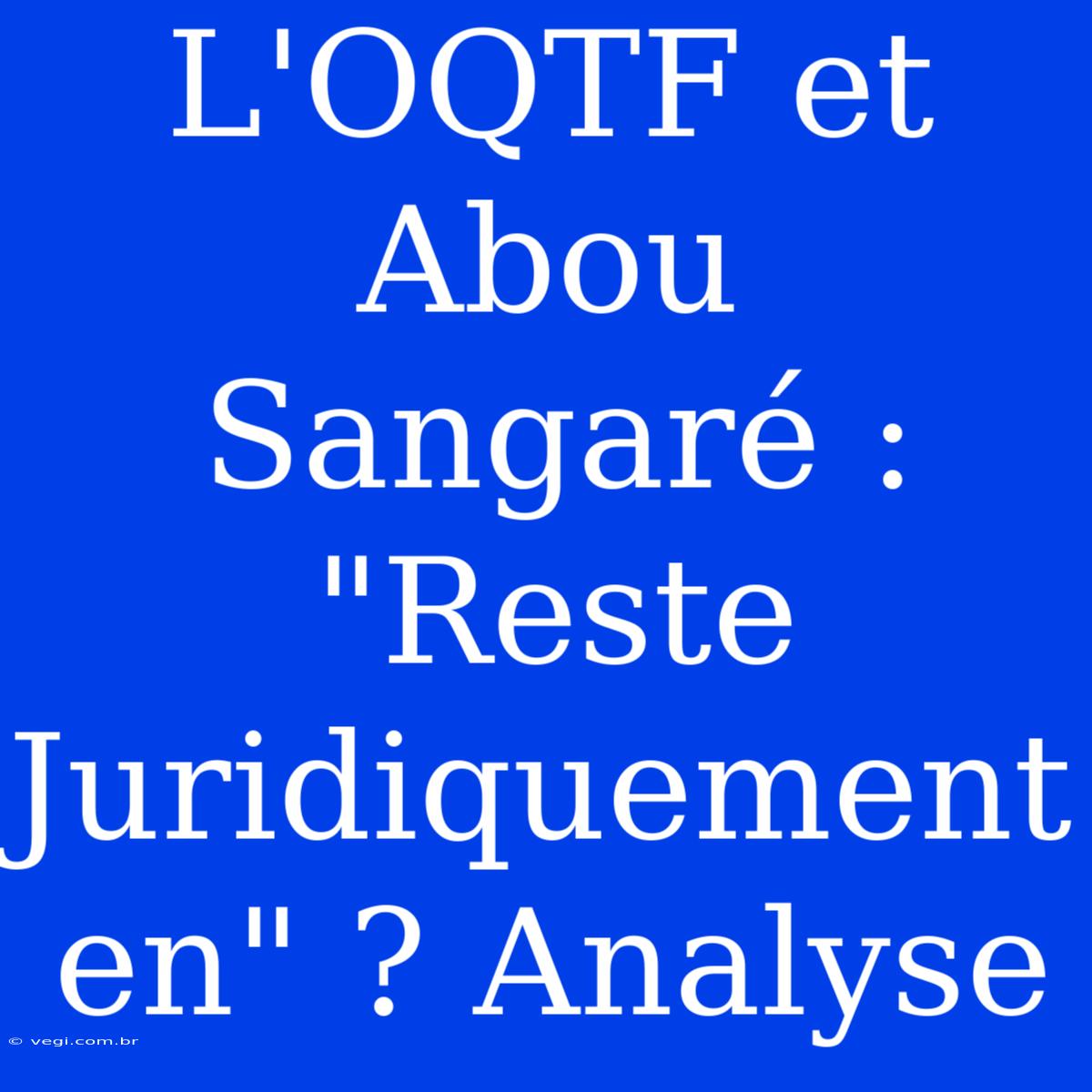 L'OQTF Et Abou Sangaré : 