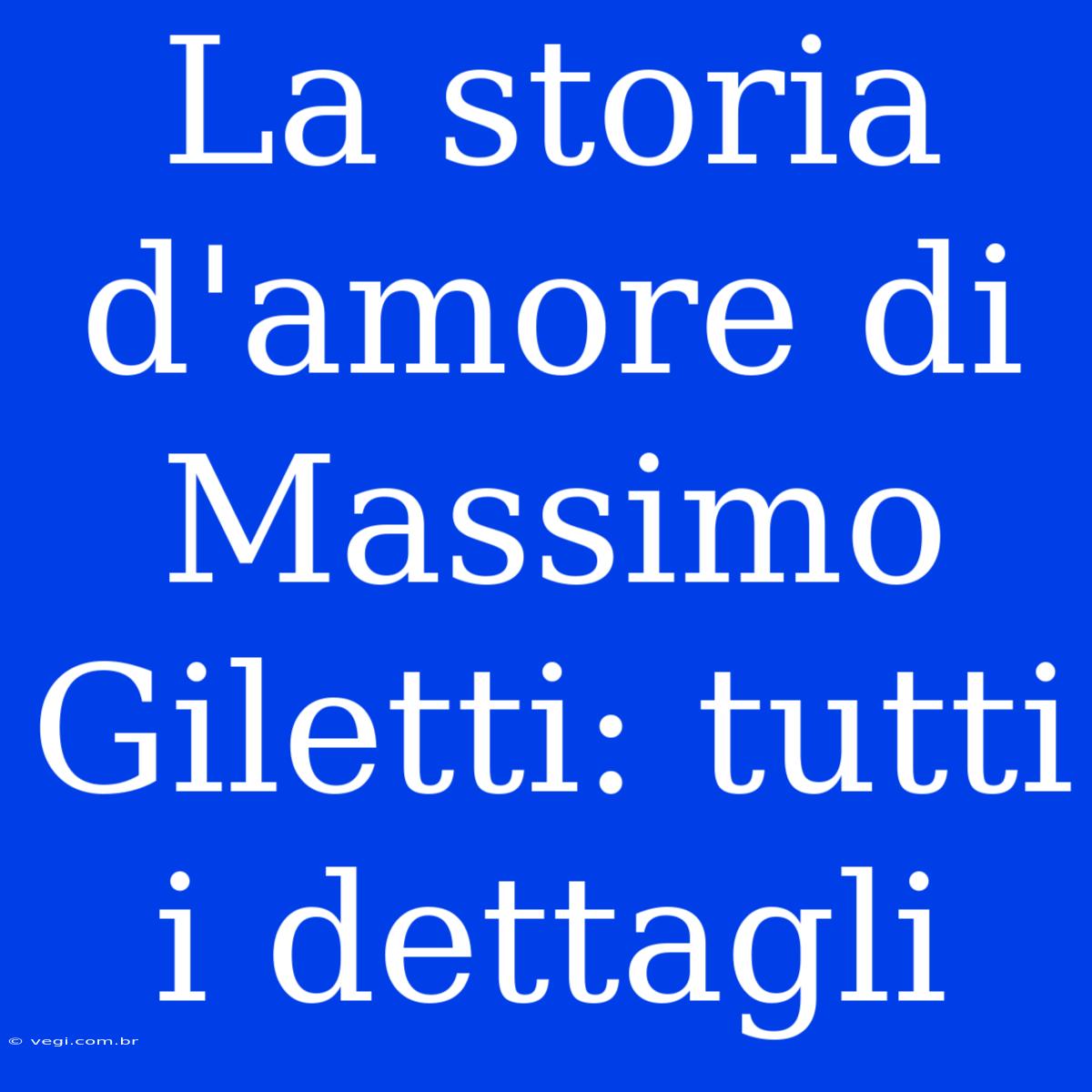 La Storia D'amore Di Massimo Giletti: Tutti I Dettagli