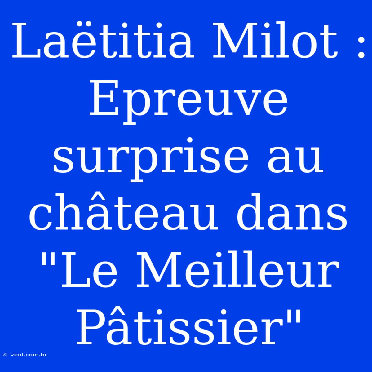 Laëtitia Milot : Epreuve Surprise Au Château Dans 