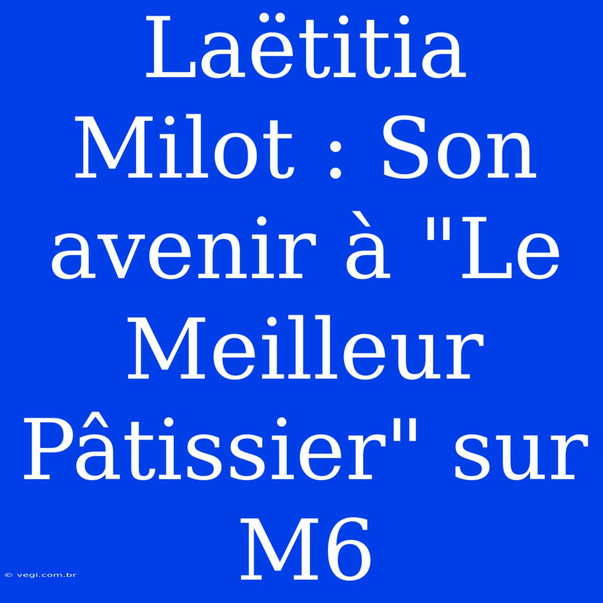 Laëtitia Milot : Son Avenir À 