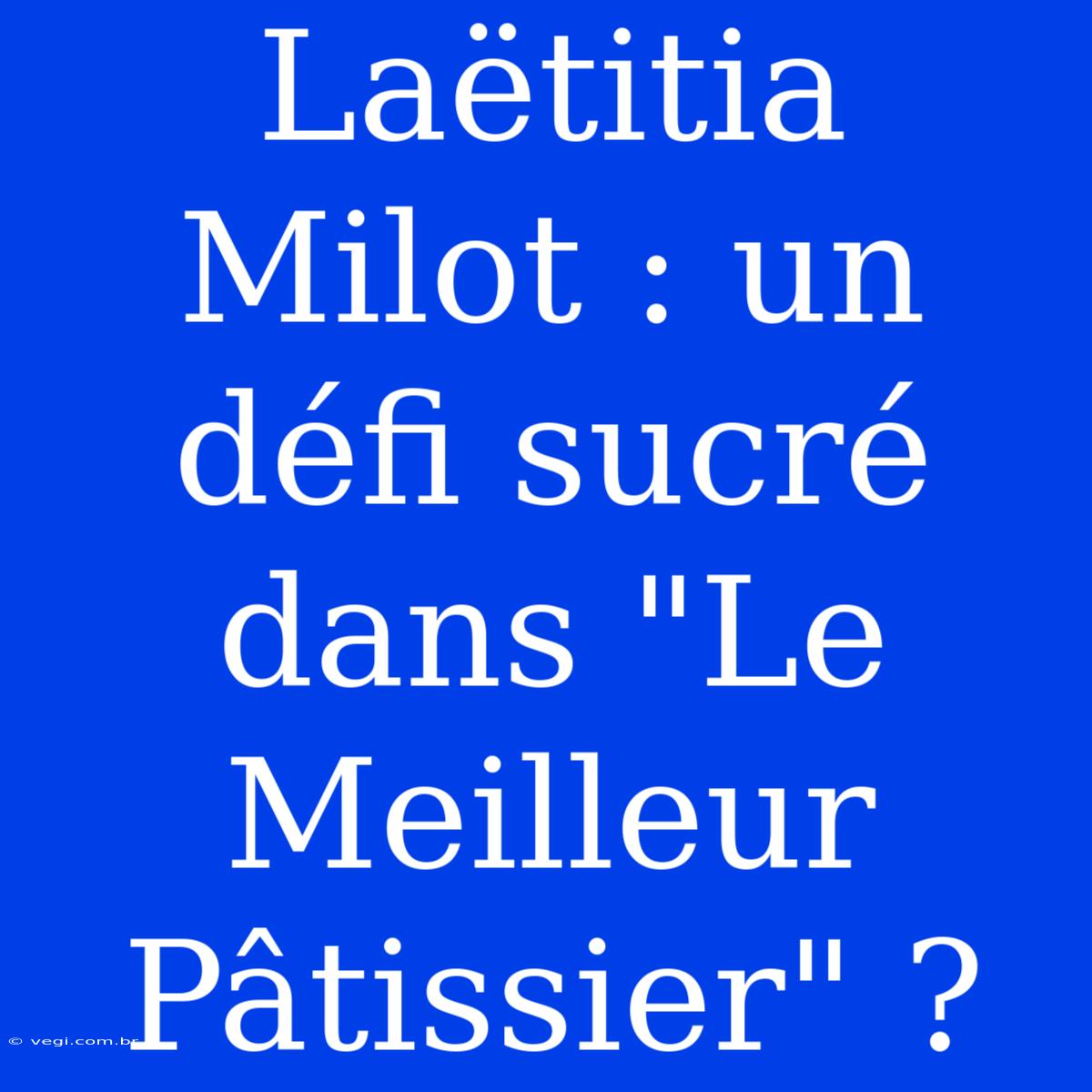 Laëtitia Milot : Un Défi Sucré Dans 