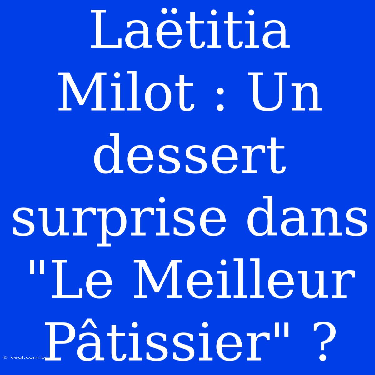 Laëtitia Milot : Un Dessert Surprise Dans 