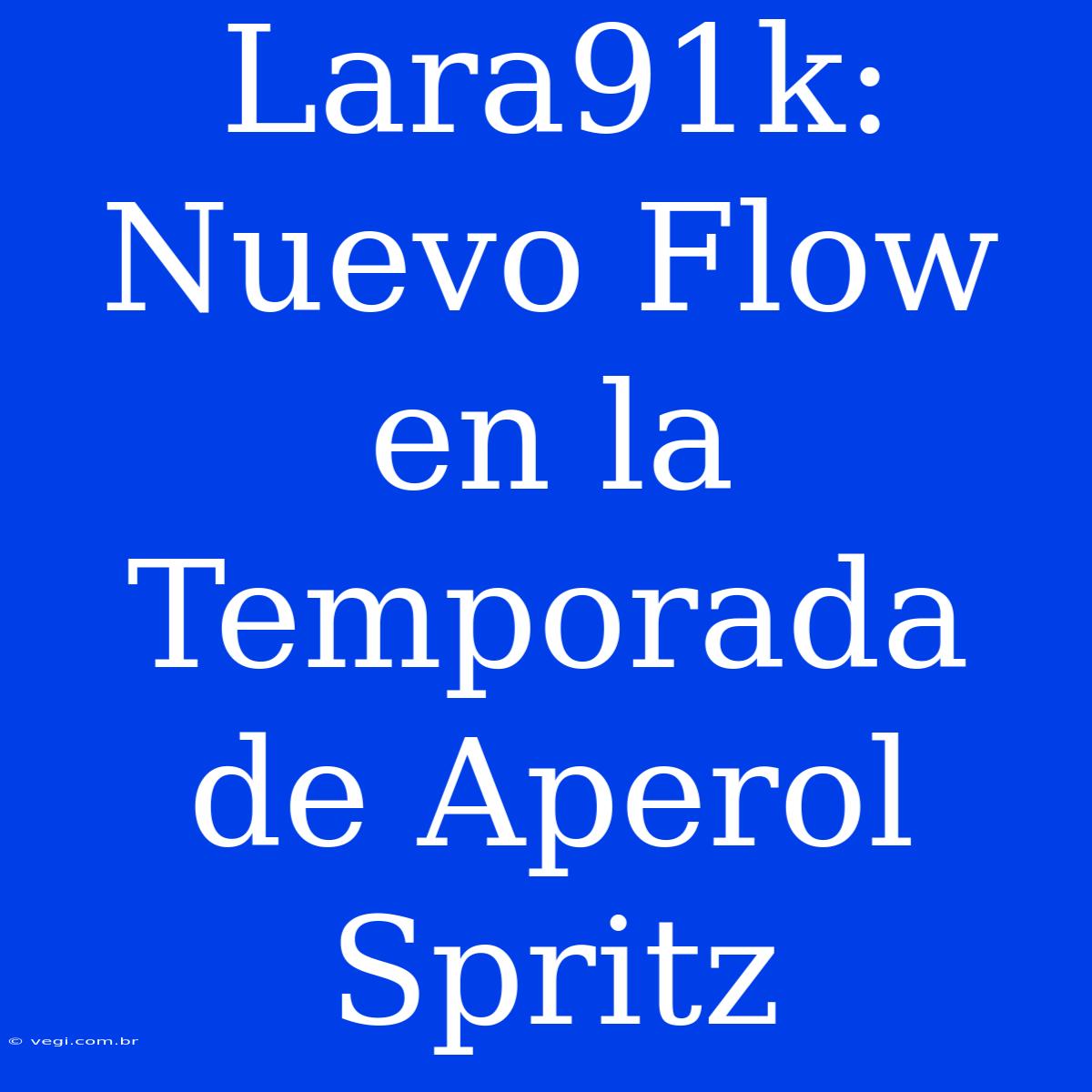 Lara91k: Nuevo Flow En La Temporada De Aperol Spritz