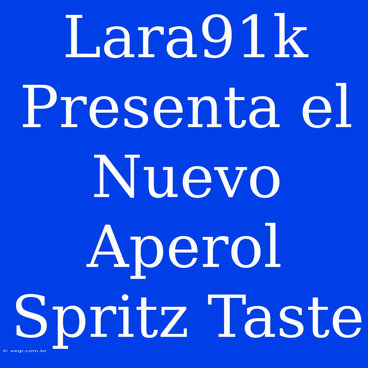 Lara91k Presenta El Nuevo Aperol Spritz Taste