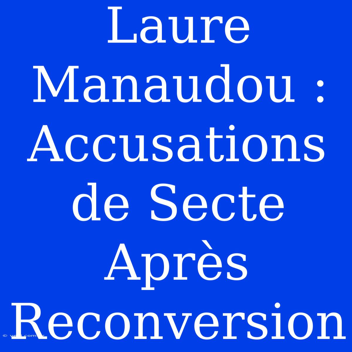 Laure Manaudou : Accusations De Secte Après Reconversion