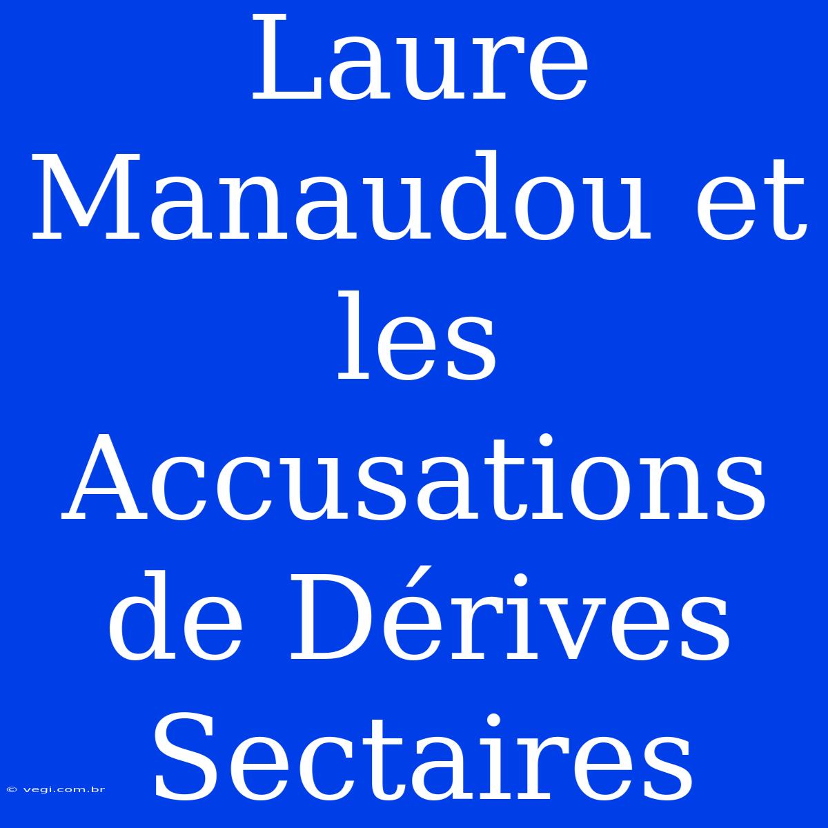 Laure Manaudou Et Les Accusations De Dérives Sectaires