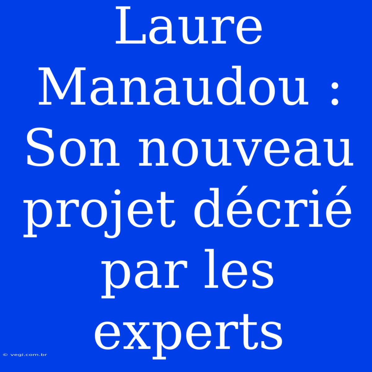 Laure Manaudou : Son Nouveau Projet Décrié Par Les Experts