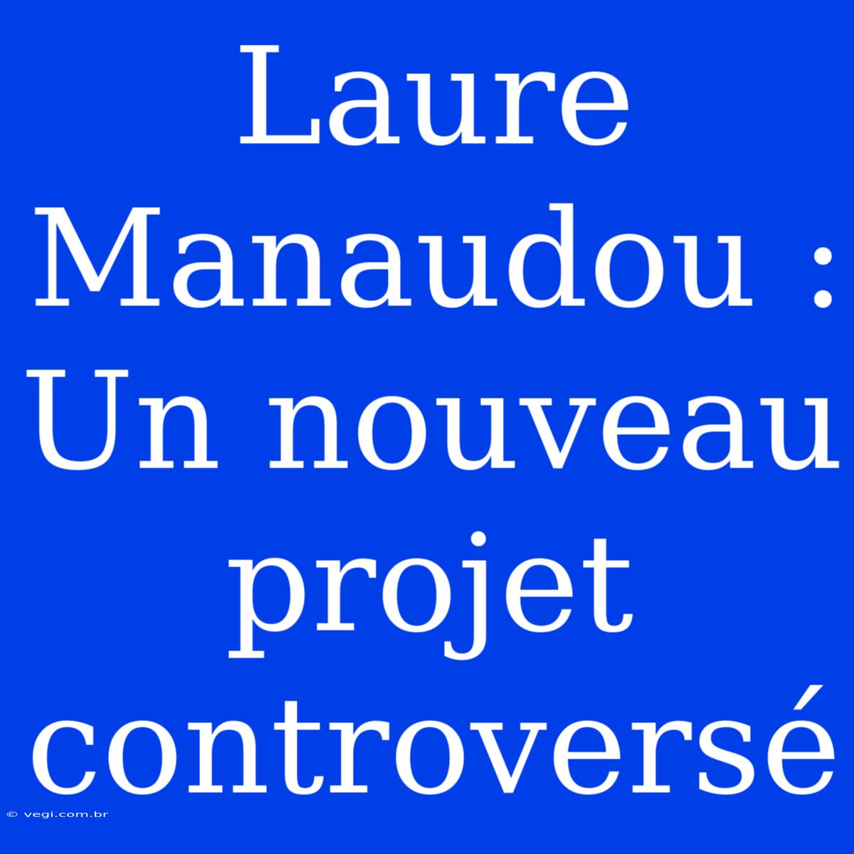 Laure Manaudou : Un Nouveau Projet Controversé