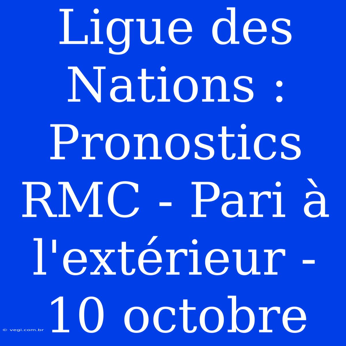 Ligue Des Nations : Pronostics RMC - Pari À L'extérieur - 10 Octobre