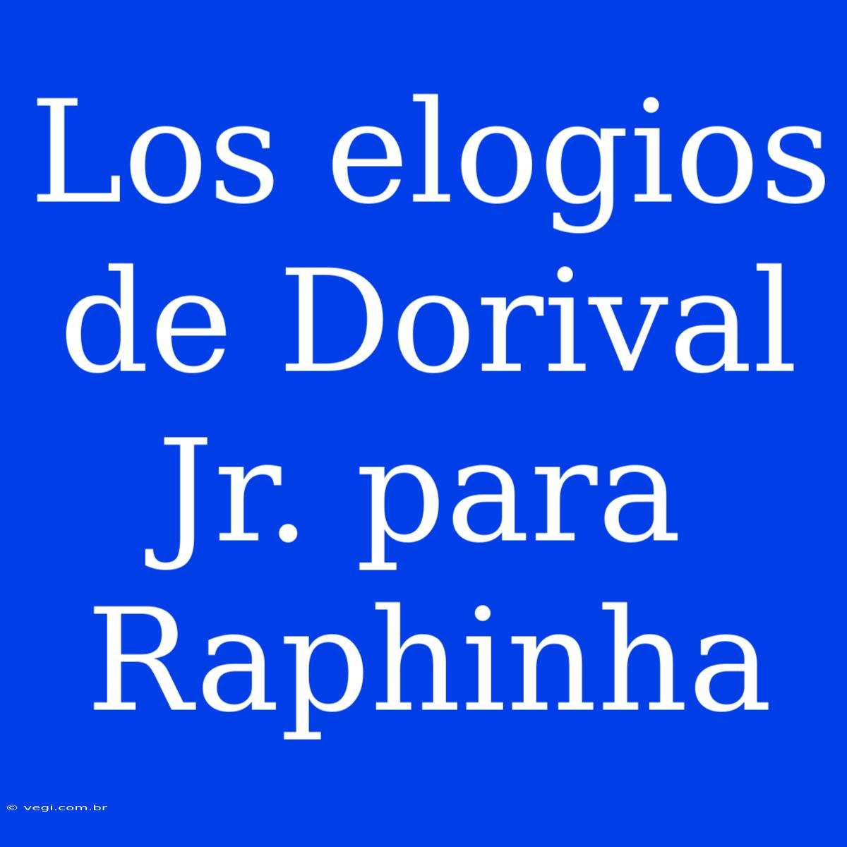 Los Elogios De Dorival Jr. Para Raphinha 