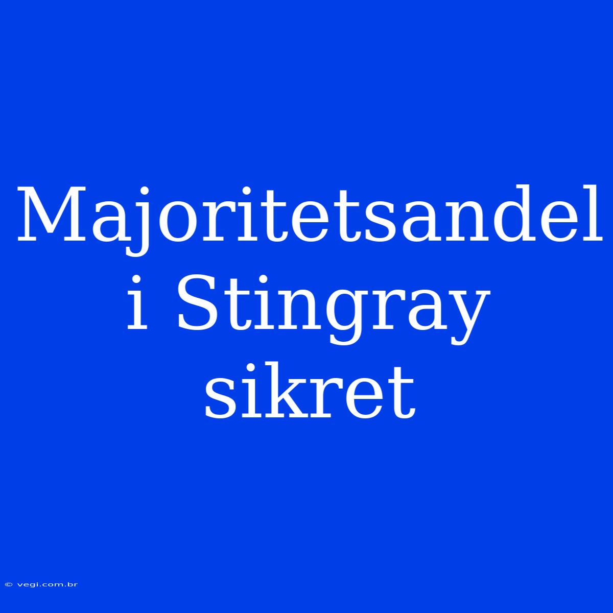 Majoritetsandel I Stingray Sikret