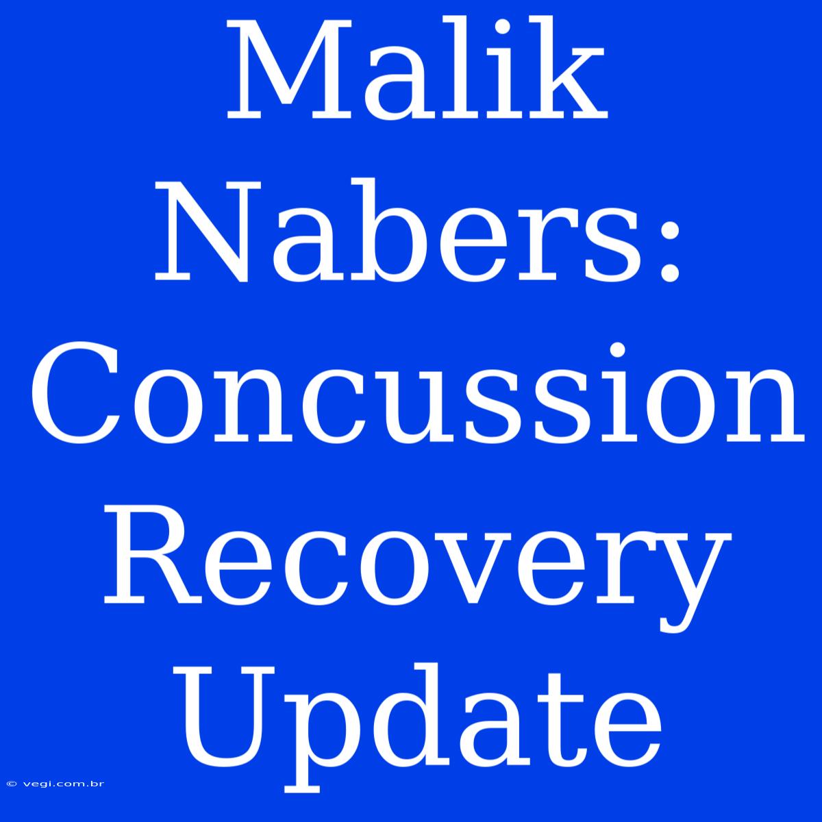 Malik Nabers: Concussion Recovery Update