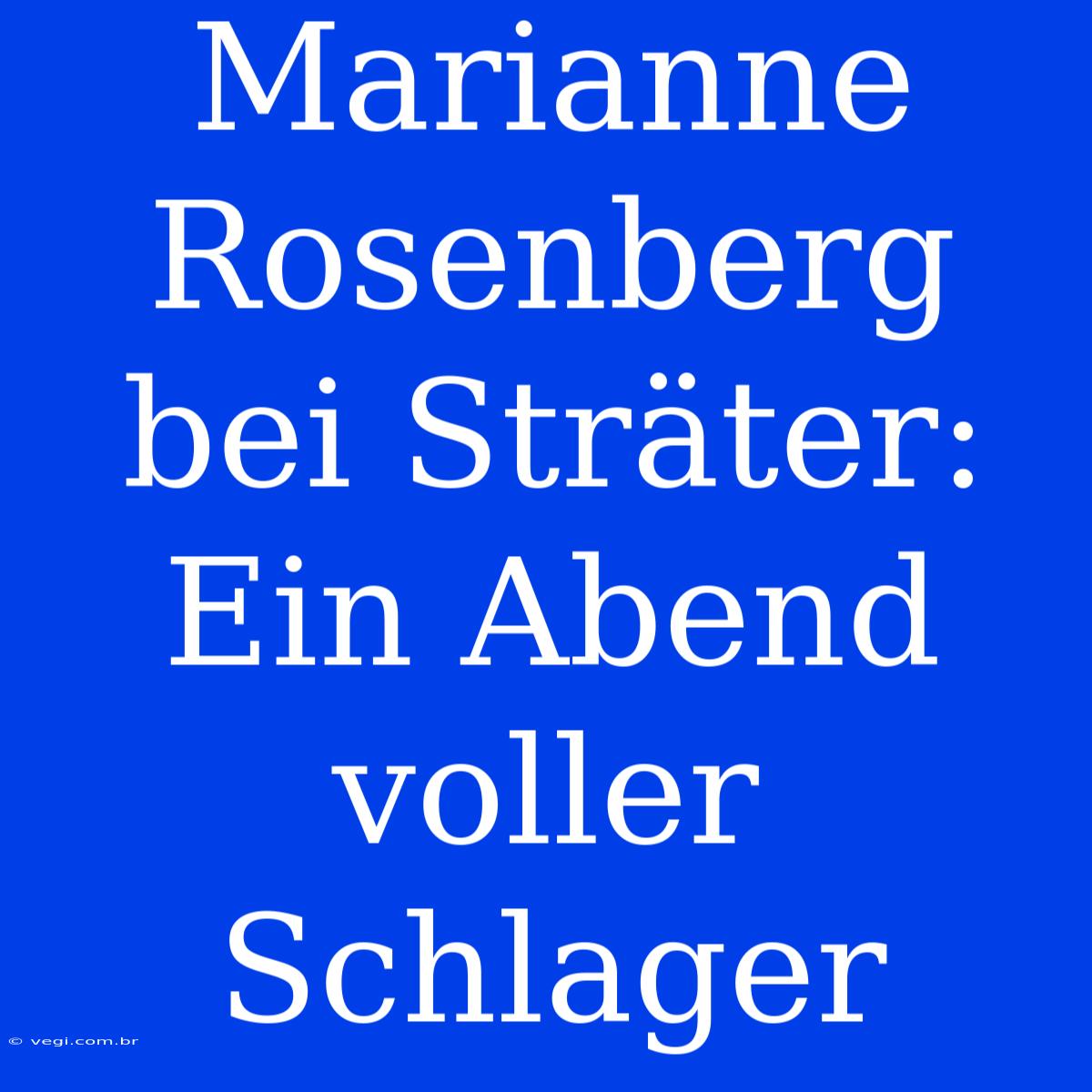 Marianne Rosenberg Bei Sträter: Ein Abend Voller Schlager