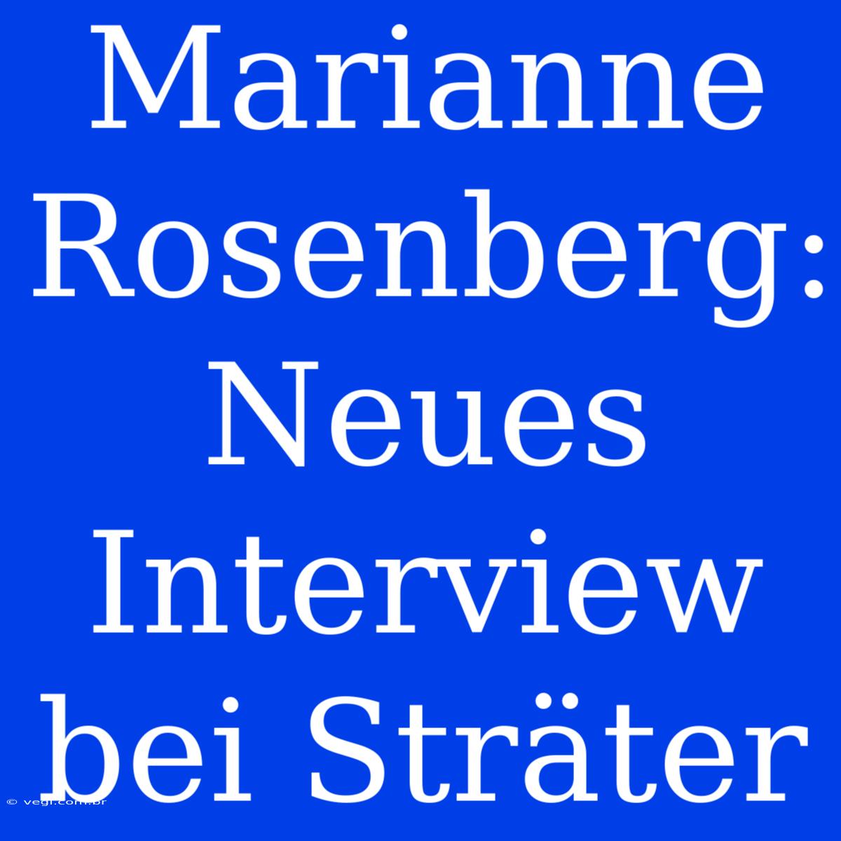 Marianne Rosenberg: Neues Interview Bei Sträter