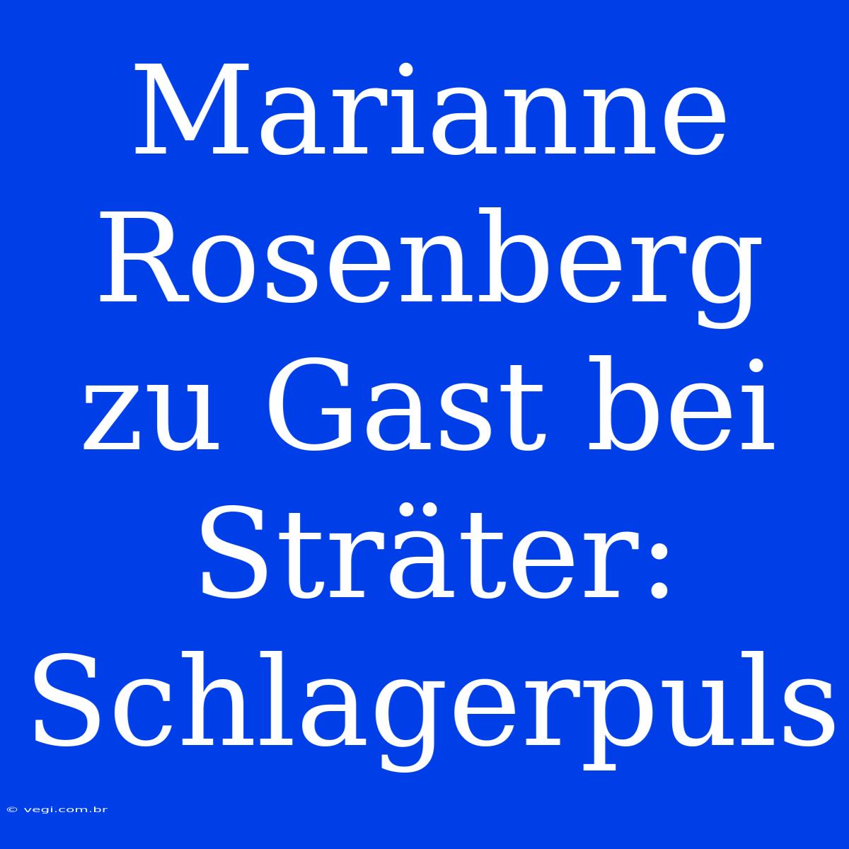 Marianne Rosenberg Zu Gast Bei Sträter: Schlagerpuls