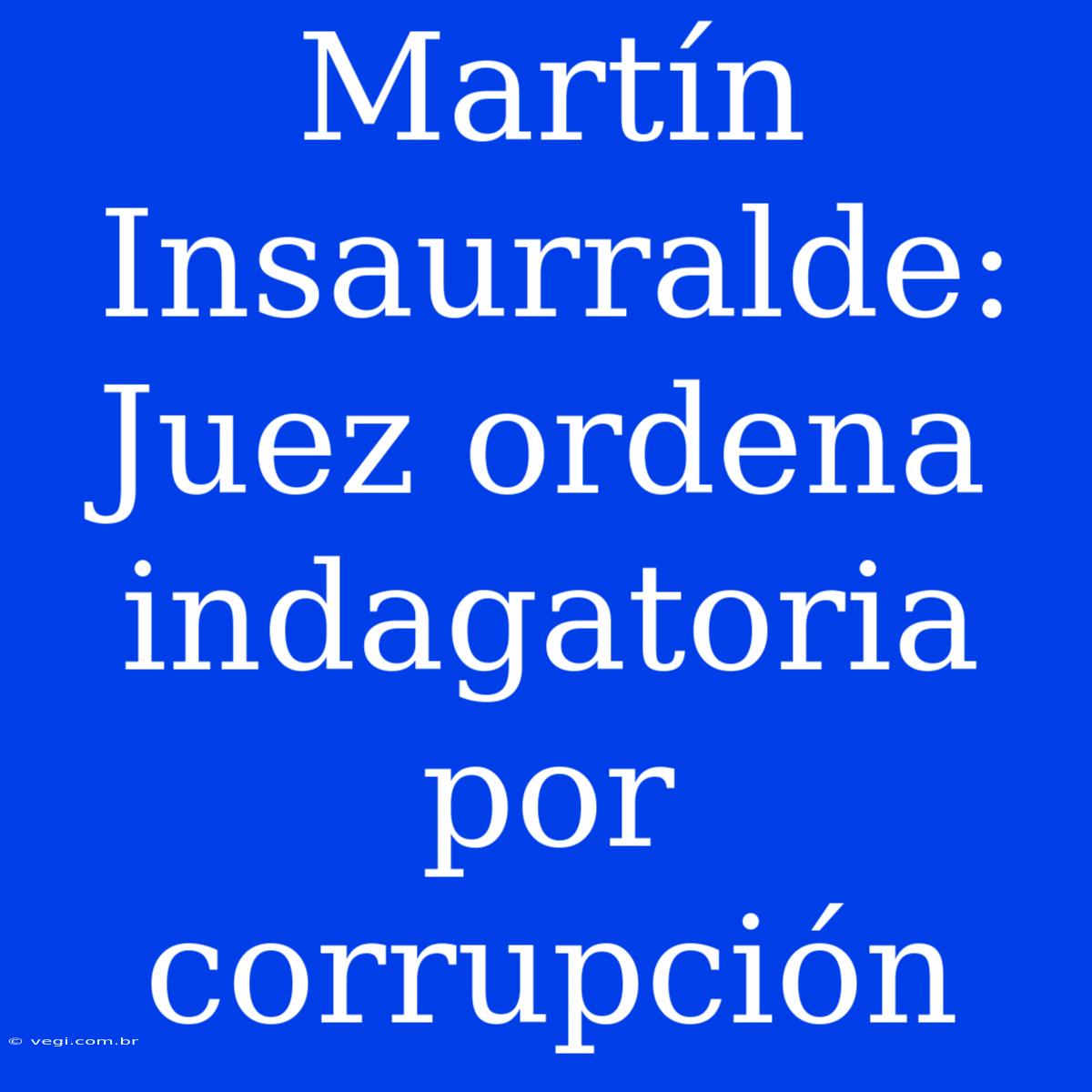 Martín Insaurralde: Juez Ordena Indagatoria Por Corrupción