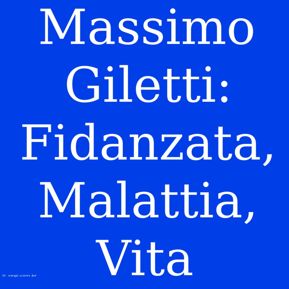 Massimo Giletti:  Fidanzata, Malattia, Vita