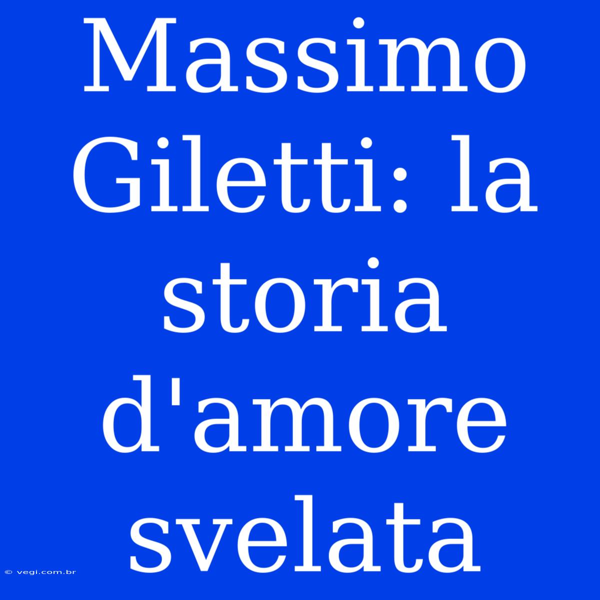 Massimo Giletti: La Storia D'amore Svelata