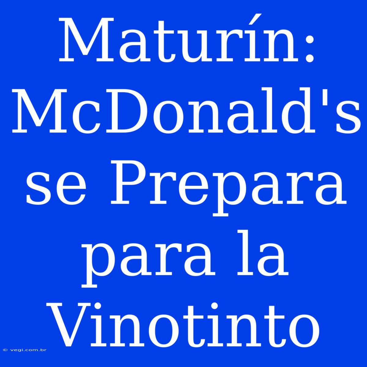 Maturín: McDonald's Se Prepara Para La Vinotinto