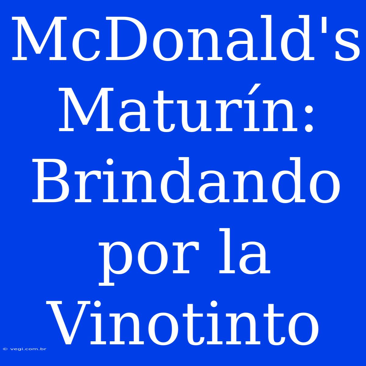 McDonald's Maturín: Brindando Por La Vinotinto 