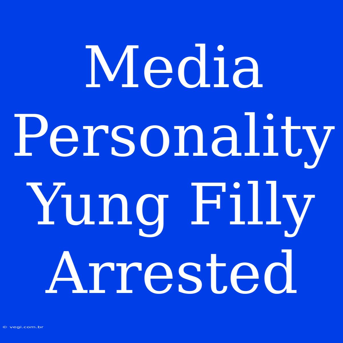 Media Personality Yung Filly Arrested