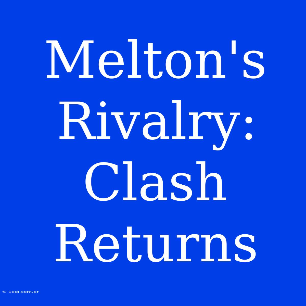 Melton's Rivalry: Clash Returns