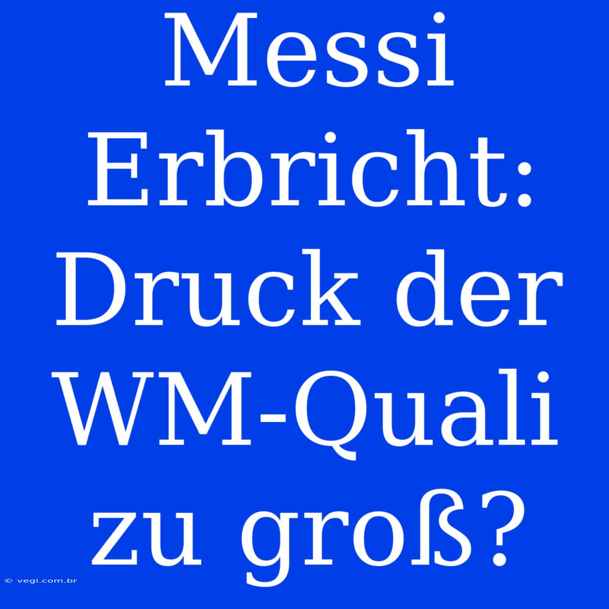 Messi Erbricht: Druck Der WM-Quali Zu Groß?