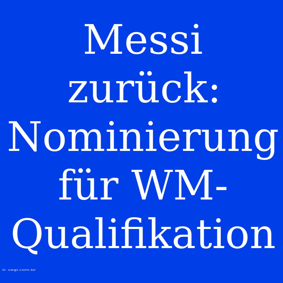 Messi Zurück: Nominierung Für WM-Qualifikation