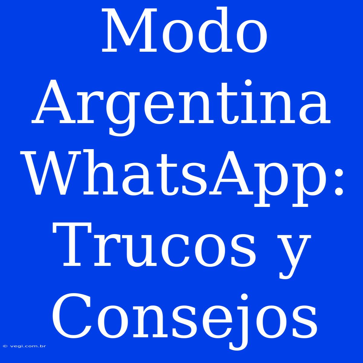 Modo Argentina WhatsApp: Trucos Y Consejos