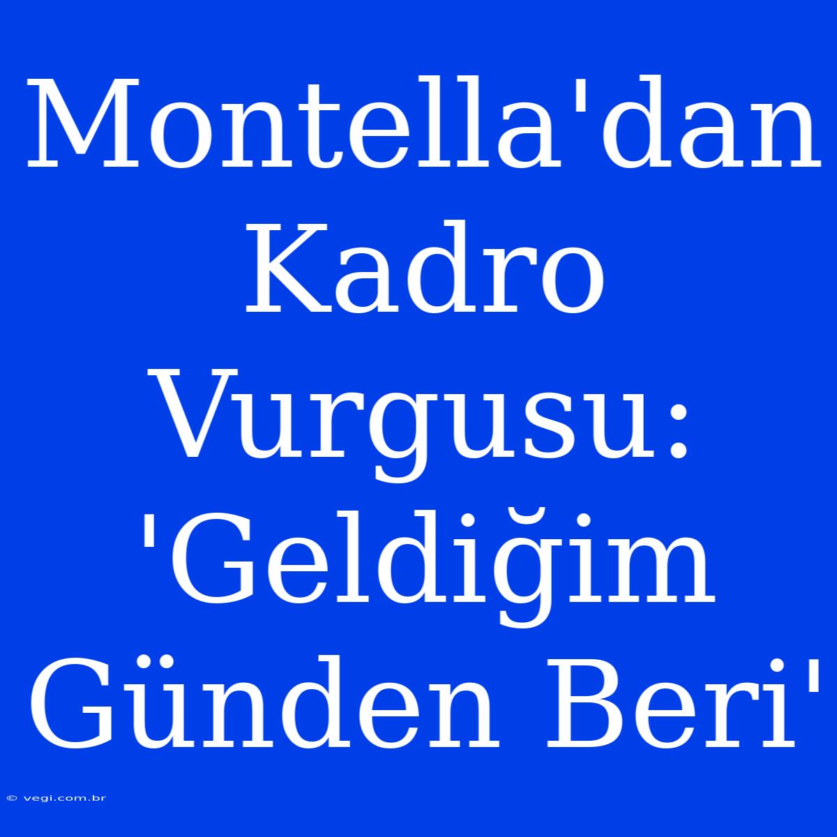 Montella'dan Kadro Vurgusu: 'Geldiğim Günden Beri'