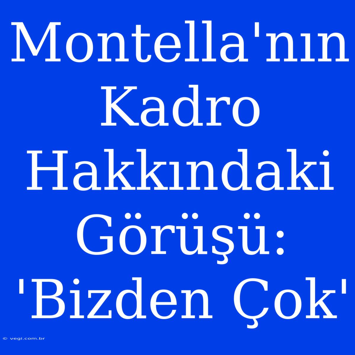 Montella'nın Kadro Hakkındaki Görüşü: 'Bizden Çok'