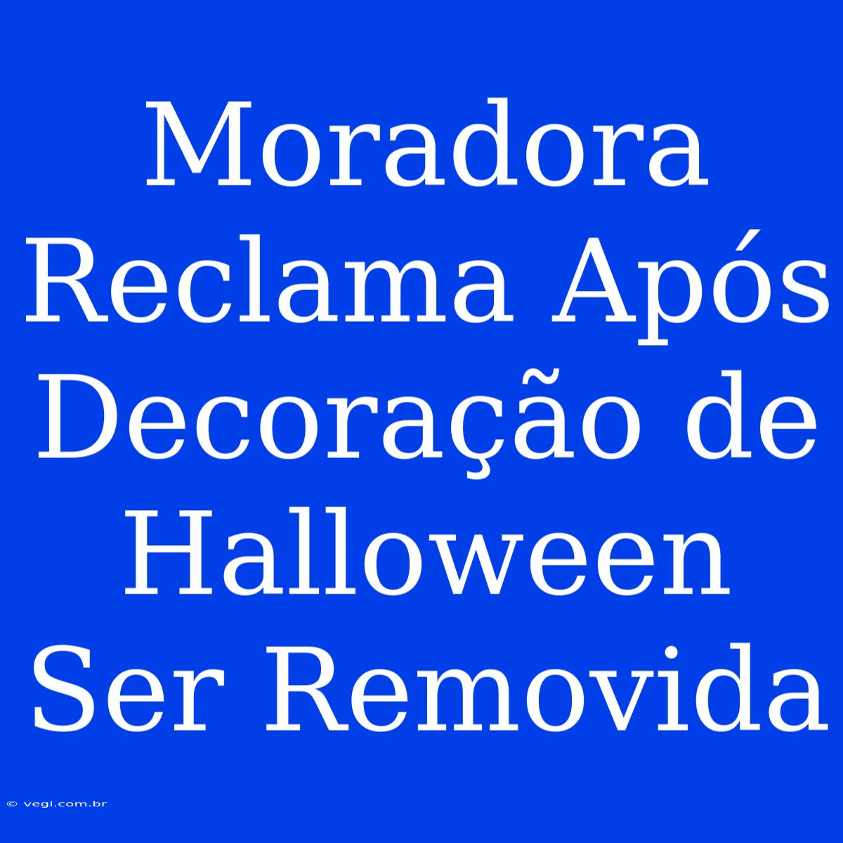 Moradora Reclama Após Decoração De Halloween Ser Removida